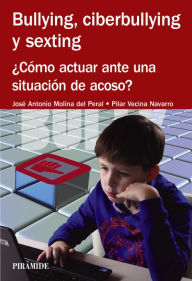 Bullying, ciberbullying y sexting JosÃ© Antonio Molina del Peral Author