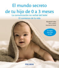 El mundo secreto de tu hijo de 0 a 3 meses Elizabeth Fodor Author