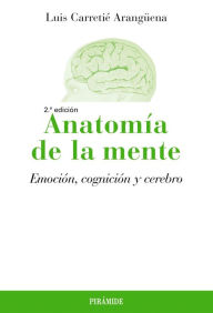 Anatomía de la mente - Luis Carretié Arangüena