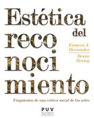 EstÃ©tica del reconocimiento: Fragmentos de una crÃ­tica social de las artes Francesc J. HernÃ ndez i Dobon Author