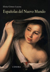 Españolas del Nuevo Mundo Eloísa Gómez-Lucena Author