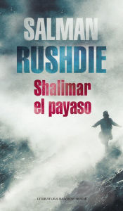 Shalimar el payaso (Shalimar the Clown) Salman Rushdie Author
