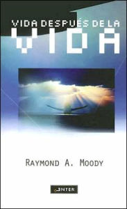 Vida Despues de la Vida - Raymond A. Moody