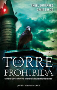 La torre prohibida: Premio Minotauro 2012 - Ángel Gutiérrez