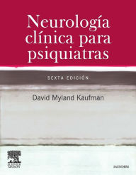 Neurología clínica para psiquiatras: - - David Myland KAUFMAN