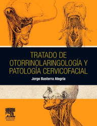 Tratado de otorrinolaringología y patología cervicofacial - Jorge Basterra Alegría