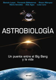 AstrobiologÃa: Un puente entre el Big Bang y la vida Bartolo Luque Author