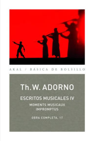 Escritos musicales IV: Obra completa 17 Theodor W. Adorno Author