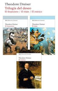 Pack Trilogía del Deseo: Incluye El Financiero, El titán y El Estoico Theodore Dreiser Author