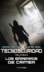 Tecnoscuridad 3: Los bárbaros de Crimea - Andrei Levitsky