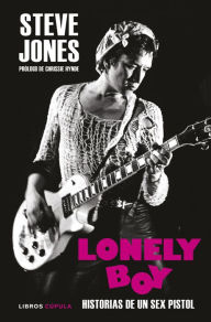 Lonely Boy: PrÃ³logo de Chrissie Hynde Steve Jones Author