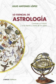 Lo esencial de Astrología - Julio Antonio López