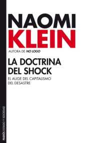 La doctrina del shock: El auge del capitalismo del desastre Naomi  Klein Author