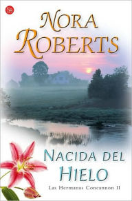 Nacida del hielo (Born in Ice) Nora Roberts Author
