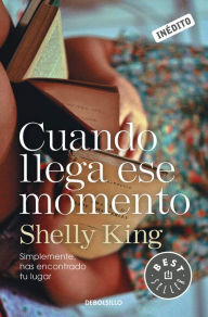 Cuando llega ese momento Shelly King Author