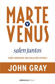 Marte y Venus salen juntos John Gray Author