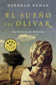 El sueÃ±o del olivar: Una historia de Palestina Deborah Rohan Author