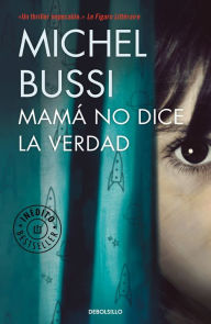 Mamá no dice la verdad / Mommy Isn't Telling the Truth Michel Bussi Author