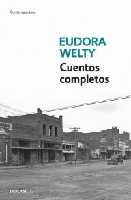 Cuentos completos Eudora Welty Author