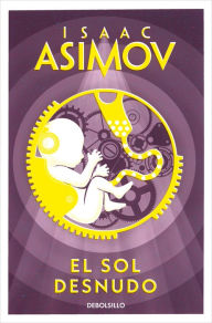 El sol desnudo (Serie de los robots 3) Isaac Asimov Author