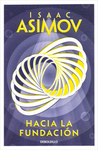 Hacia la FundaciÃ³n / Forward the Foundation Isaac Asimov Author