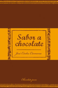 Sabor a chocolate JosÃ© Carlos Carmona Author