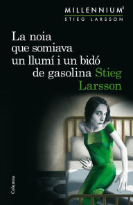 La noia que somiava un llumí i un bidó de gasolina (The Girl Who Played with Fire) - Stieg Larsson