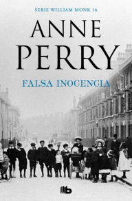Falsa inocencia (Detective William Monk 16): INSPECTOR WILLIAM MONK Anne Perry Author