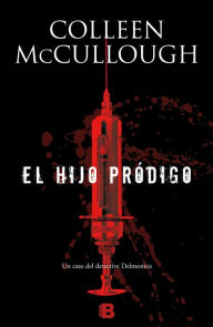 El hijo prÃ³digo: Serie DelmÃ³nico Vol IV (The Prodigal Son) Colleen McCullough Author
