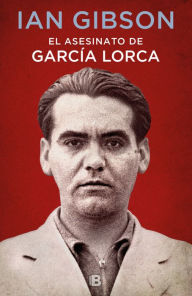 El asesinato de GarcÃ­a Lorca Ian Gibson Author