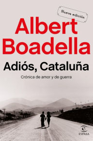 AdiÃ³s CataluÃ±a: CrÃ³nica de amor y de guerra Albert Boadella Author