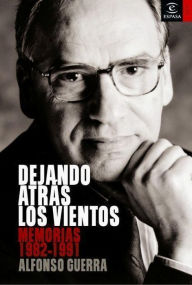 Dejando atrÃ¡s los vientos Alfonso Guerra Author