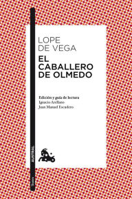 El caballero de Olmedo FÃ©lix Lope de Vega Author