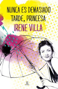 Nunca es demasiado tarde, princesa Irene Villa Author