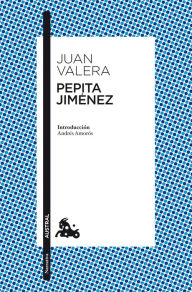 Pepita Jiménez: Introducción de Andrés Amorós Juan Valera Author