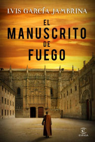 El manuscrito de fuego Luis GarcÃ­a Jambrina Author