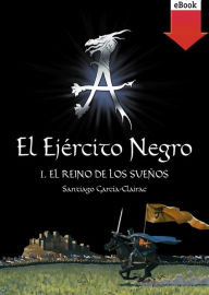 El Ejército Negro I. El Reino de los Sueños (eBook-ePub) - Santiago García-Clairac