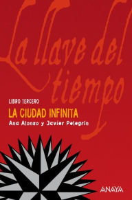 La Ciudad Infinita: La llave del tiempo, III Ana Alonso Author