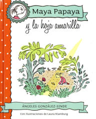 Maya Papaya Y La Hoja Amarilla - Angeles Gonzalez-Sinde