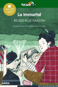 La immortal (Premi Edebé Infantil 2017) Ricard Ruiz Garzón Author