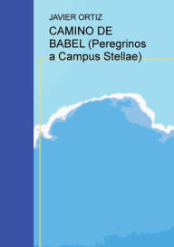 CAMINO DE BABEL (Peregrinos a Campus Stellae) - JAVIER