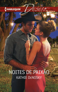 Noites de paixão - Kathie DeNosky