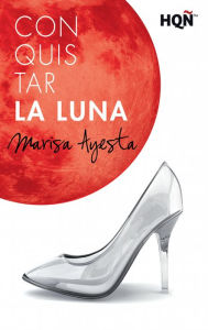 Conquistar la luna - Marisa Ayesta