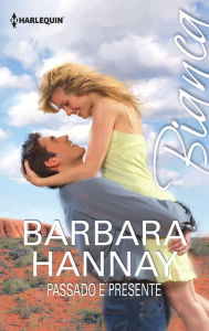 Passado e presente Barbara Hannay Author