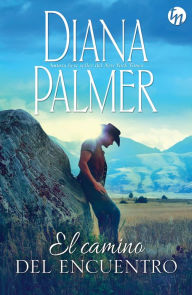 El camino del encuentro Diana Palmer Author