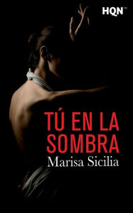 Tú en la sombra Marisa Sicilia Author