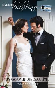 Um casamento inesquecível - Melanie Milburne
