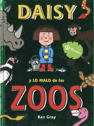 Daisy y lo malo de los zoos #2 Kes Gray Author