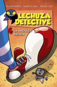 Lechuza Detective 4: La amenaza payasa - Equipo Lechuza