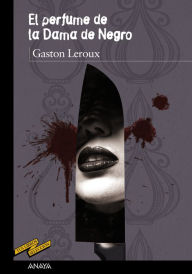 El perfume de la Dama de Negro Gaston Leroux Author